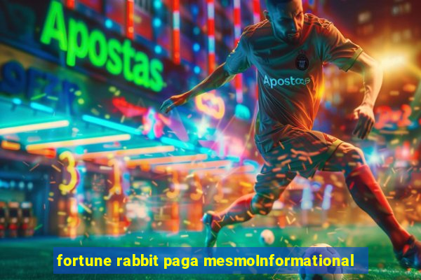 fortune rabbit paga mesmoInformational